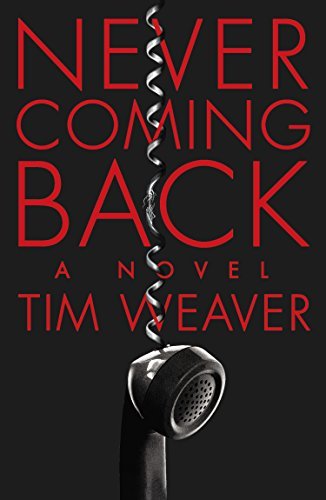 Tim Weaver/Never Coming Back@ A David Raker Mystery