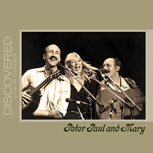 Peter Paul & Mary/Discovered: Live In Concert