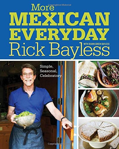 Bayless,Rick/ Bayless,Deann Groen/More Mexican Everyday