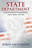 Robert D. Booth State Department Counterintelligence Leaks Spies And Lies 