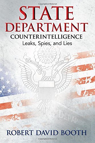 Robert D. Booth State Department Counterintelligence Leaks Spies And Lies 
