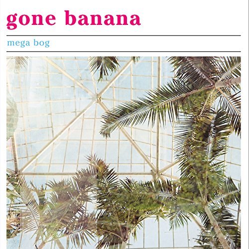Mega Bog/Gone Banana