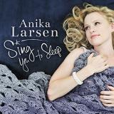 Anika Larsen Sing You To Sleep 
