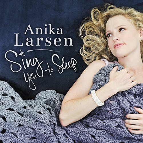 Anika Larsen/Sing You To Sleep
