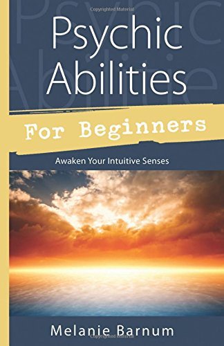 Melanie Barnum/Psychic Abilities for Beginners@ Awaken Your Intuitive Senses