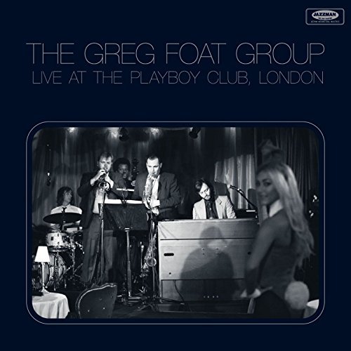 Greg Foat Group/Live At The Playboy Club Londo