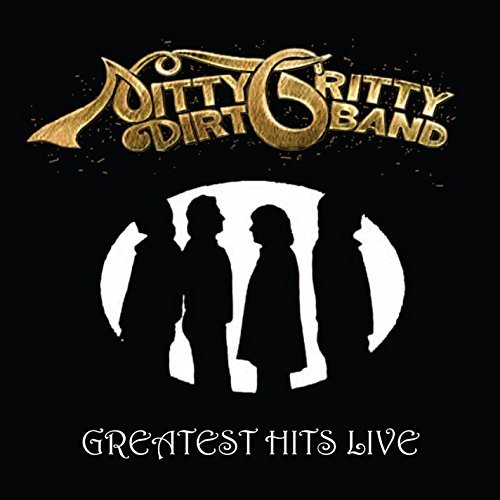 Nitty Gritty Dirt Band/Greatest Hits Live