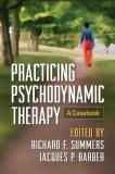 Richard F. Summers Practicing Psychodynamic Therapy A Casebook 