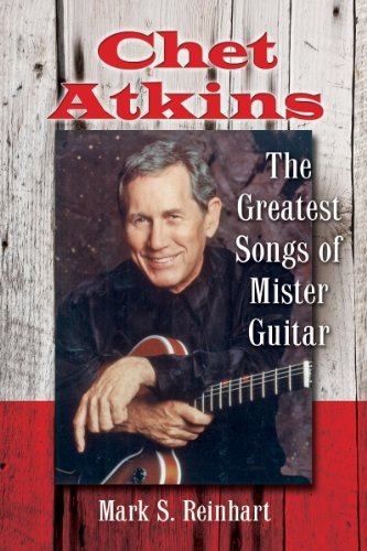Mark S. Reinhart Chet Atkins The Greatest Songs Of Mister Guitar 