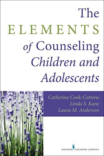 Catherine P. Cook Cottone The Elements Of Counseling Children And Adolescent 