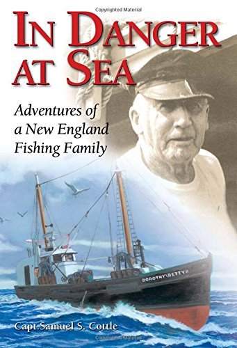 Samuel S. Capt Cottle In Danger At Sea Adventures Of A New England Fishing Family 