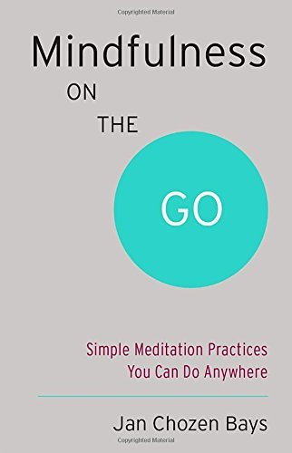 Jan Chozen Bays/Mindfulness on the Go@Simple Meditation Practices You Can Do Anywhere@Shambhala Pocket Classics