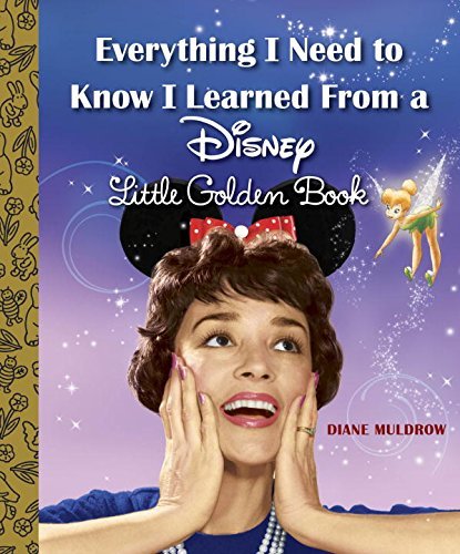 Diane Muldrow/Everything I Need to Know I Learned from a Disney