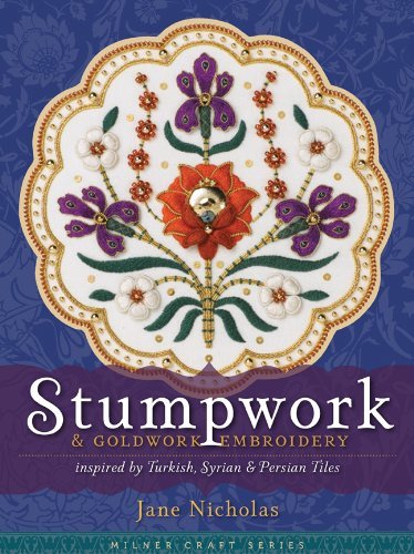 Jane Nicholas/Stumpwork & Goldwork Embroidery Inspired by Turkis