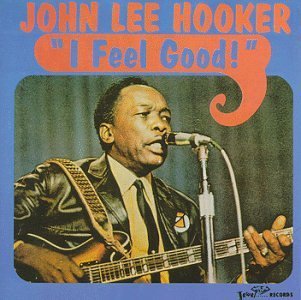 John Lee Hooker/I Feel Good