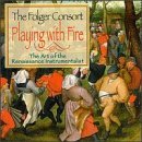 Folger Consort Playing With Fire Folger Consort 