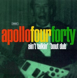 Apollo Four Forty/Ain'T Talkin' 'Bout Dub
