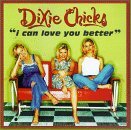 Dixie Chicks I Can Love You Better B W Give It Up Or Let Me Go 