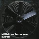 Leftfield Dusted Feat. Roots Manuva 