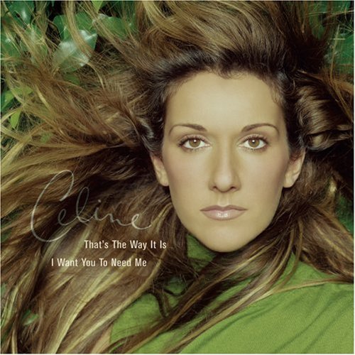 Celine Dion/That's The Way It Is@B/W I Want You To Need Me