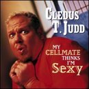 Cledus T. Judd/My Cellmate Thinks I'M Sexy