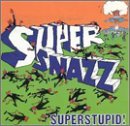 Supersnazz/Superstupid