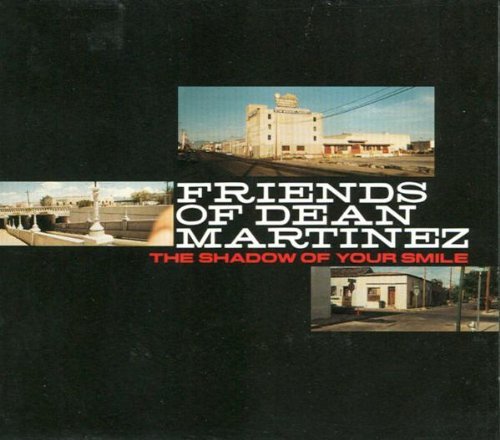 Friends Of Dean Martinez/Shadow Of Your Smile