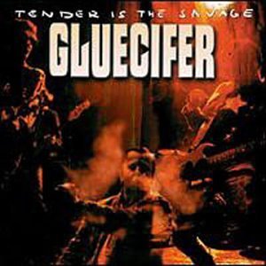 Gluecifer Tender Is The Savage 