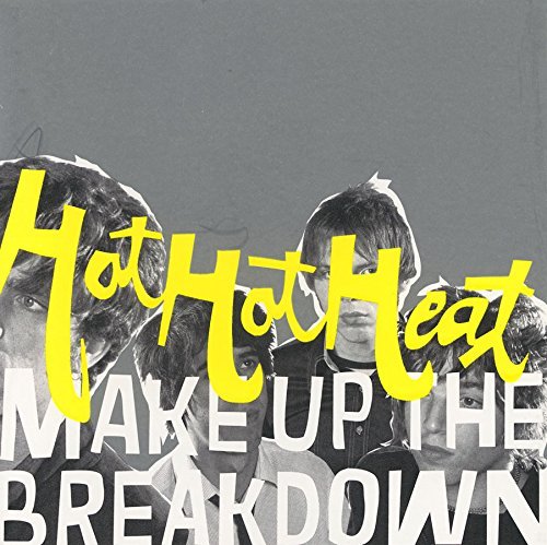 Hot Hot Heat/Make Up The Breakdown
