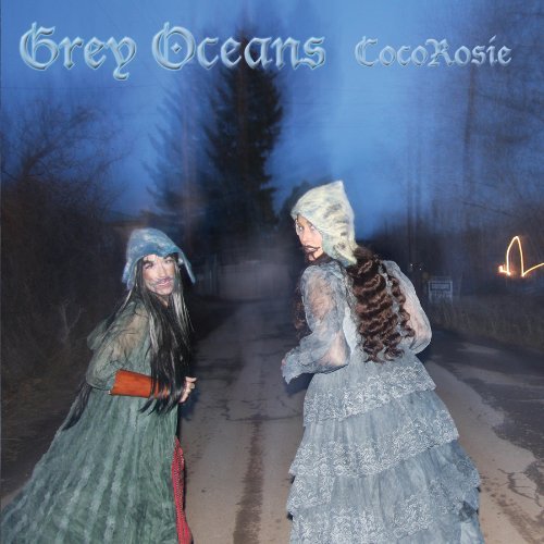 Cocorosie/Grey Oceans