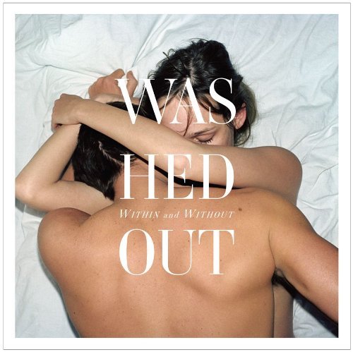 Washed Out/Within & Without