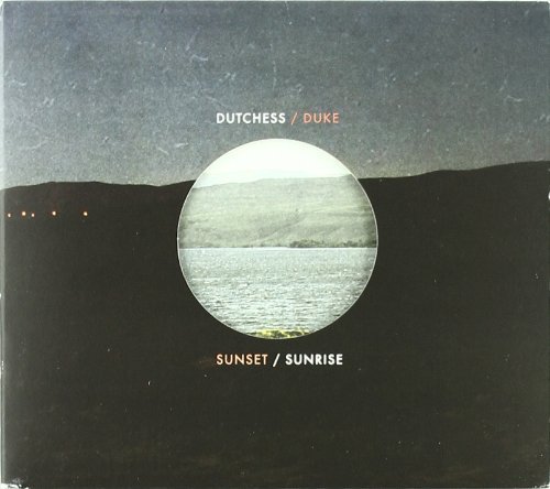 Dutchess & The Duke/Sunset/Sunrise
