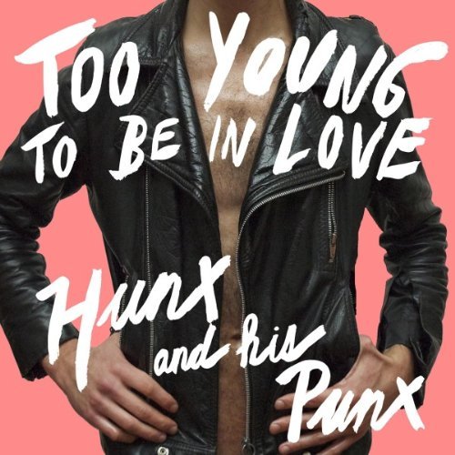 Hunx & His Punx Too Young To Be In Love 