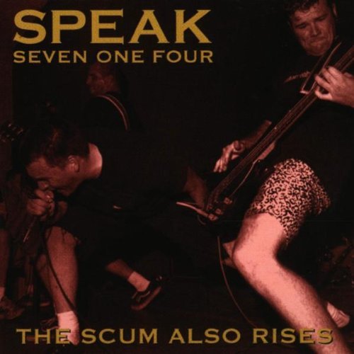 Speak Seven One Four/Scum Also Rises