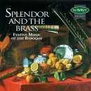 Splendor & The Brass Splendor & The Brass Zelenka Handel Vivaldi Bach Holborne Praetorius Scheidt 