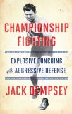 Jack Demspey Championship Fighting Explosive Punching And Aggressive Defense 