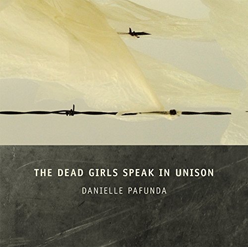 Danielle Pafunda/The Dead Girls Speak in Unison