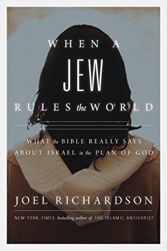 Joel Richardson When A Jew Rules The World What The Bible Really Says About Israel In The Pl 