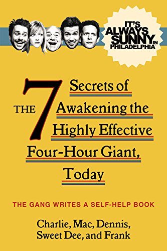 The Gang/It's Always Sunny in Philadelphia@ The 7 Secrets of Awakening the Highly Effective F