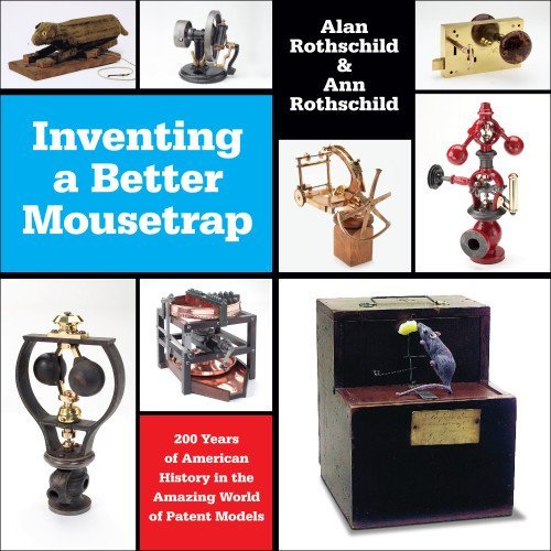 Alan Rothschild/Inventing a Better Mousetrap@ 200 Years of American History in the Amazing Worl