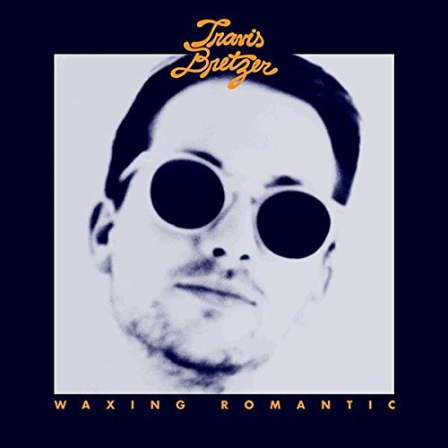 Travis Bretzer/Waxing Romantic