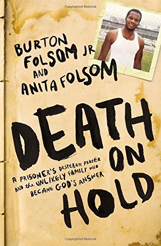 Burton W. Folsom/Death on Hold@A Prisoner's Desperate Prayer and the Unlikely Fa
