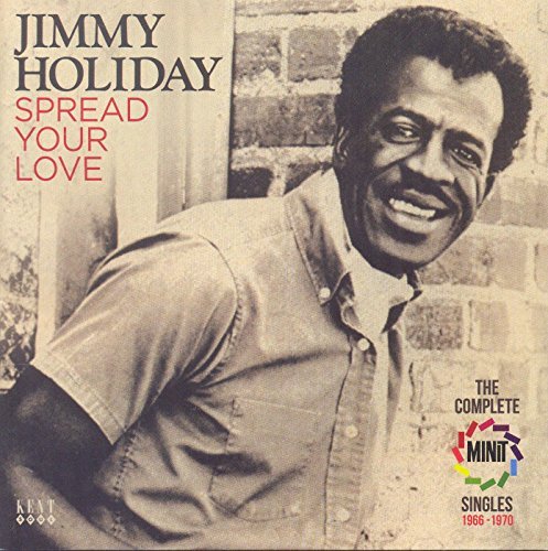 Jimmy Holiday/Spread Your Love: Complete Minit Singles 1966-1970