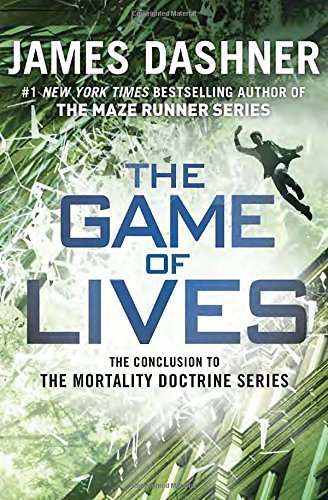 James Dashner/The Game of Lives (the Mortality Doctrine, Book Th