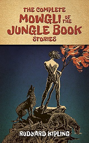 Rudyard Kipling/The Complete Mowgli of the Jungle Book Stories