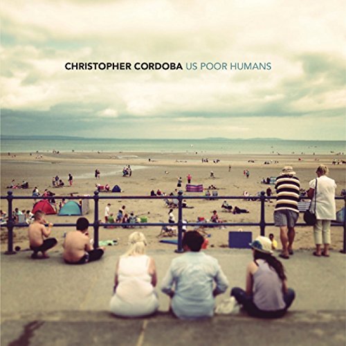 Christopher Cordoba/Us Poor Humans@Import-Gbr