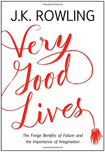 J. K. Rowling/Very Good Lives@ The Fringe Benefits of Failure and the Importance