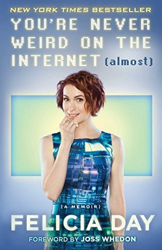 FELICIA DAY/You'Re Never Weird On The Internet (Almost)