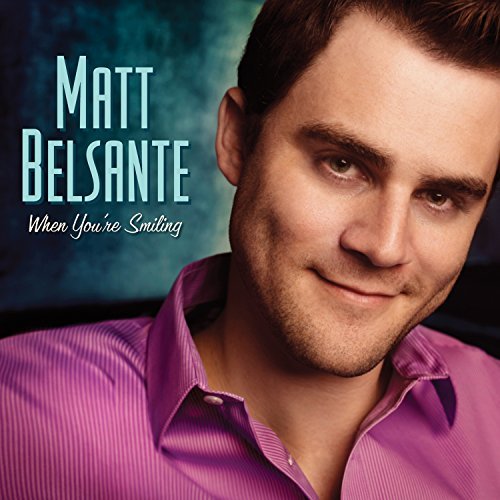Matt Belsante/When You'Re Smiling
