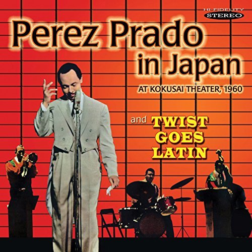 Perez Prado/Prado In Japan & Twist Goes La